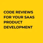 leveraging code reviews for SaaS product strategy development