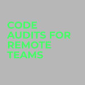 code audits for remote teams