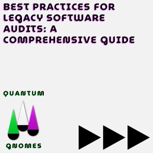 best practices for legacy software audits1